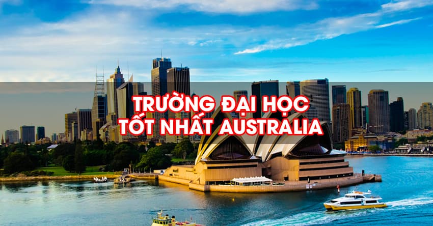 Bật mí TOP 5 trường đại học tại Úc tốt nhất, uy tín nhất